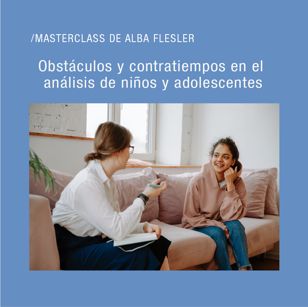 Masterclass: Obstáculos y contratiempos en el análisis de niños y adolescentes
